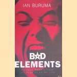 Bad Elements: Chinese Rebels from Los Angeles to Beijing door Ian Buruma