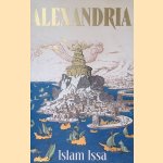 Alexandria: The City That Changed the World door Islam Issa