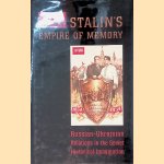Stalin's Empire of Memory: Russian-Ukrainian Relations in the Soviet Historical Imagination door Serhy Yekelchyk