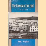 The Russian Far East: A History door John J. Stephan