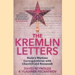 The Kremlin Letters: Stalin's Wartime Correspondence with Churchill and Roosevelt door David Reynolds e.a.