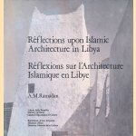 Reflections Upon Islamic Architecture in Libya = R&eacute;flexions sur l'Architecture Islamique en Libye door A.M. Ramadan