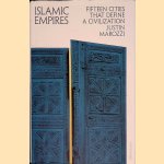 Islamic Empires: Fifteen Cities that Define a Civilization door Justin Marozzi