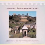 Festung L&euml;tzebuerg 1867-2017: 25 Jo&euml;r Fr&euml;nn vun der Festungsgeschicht L&euml;tzebuerg door R. - and others Becker