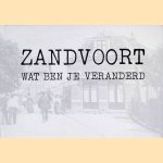 Zandvoort wat ben je veranderd door Klaas Jacob Koper