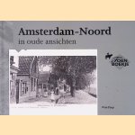 Amsterdam-Noord in oude ansichten door Wim Timp
