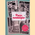 Pure nostalgie: De mooiste herinneringen van de jaren 30 tot eind jaren 70 door G.T. Rovers