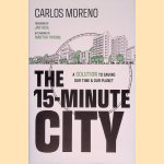 The 15-Minute City: A Solution to Saving Our Time and Our Planet door Carlos Moreno