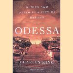 Odessa: Genius and Death in a City of Dreams door Charles King