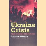 Ukraine Crisis: What It Means for the West door Andrew Wilson