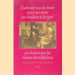 "Zodoende was de vrouw maar een mens om kinderen te krijgen": 300 brieven over het Roomse huwelijksleven door Marga Kerklaan
