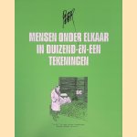 Mensen onder elkaar in 1001 tekeningen: Een keuze uit de beste tekeningen van de afgelopen jaren door Peter van Straaten