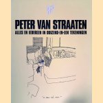 Alles en iedereen in duizend-en-een tekeningen: Een keuze uit de beste tekeningen van de afgelopen jaren door Peter van Straaten