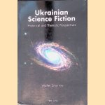 Ukrainian Science Fiction: Historical and Thematic Perspectives door Walter Smyrniw
