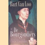 De Bourgondi&euml;rs: Aartsvaders van de Lage Landen door Bart van Loo