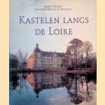 Kastelen langs de Loire door Robert Polidori e.a.
