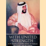 With United Strength: H.H. Shaikh Zayid Bin Sultan Al Nahyan, the Leader and the Nation door Andrew Wheatcroft