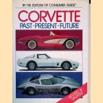 Corvette: Past, Present, Future - Revised & Updated door The Editors of Consumer Guide
