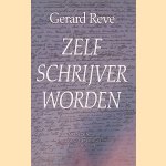 Zelf schrijver worden door Gerard Reve