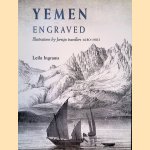 Yemen engraved: illustrations by foreign travellers 1680 to 1903 door Leila Ingrams
