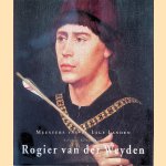 Meesters van de Lage Landen: Rogier van der Weyden door Stephan Kemperdick