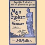 Mijn systeem voor vrouwen: dagelijks 15 minuten aan de gezondheid gewijd door J.P. N&uuml;ller