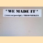 Theo Niekus: We made it (esse est percipi) door Theo Niekus
