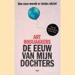 De eeuw van mijn dochters door Art Rooijakkers