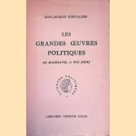Les grandes oeuvres politiques: De Machiavel &agrave; nos jours door Jean-Jacques Chevallier