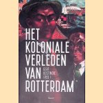 Het koloniale verleden van Rotterdam door Gert Oostindie