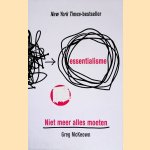 Essentialisme: Niet meer alles moeten door Greg McKeown