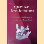 Op zoek naar de verleden medemens: bespiegelingen over archeologische en bouwhistorische vondsten uit Utrecht door Tjeerd Pot e.a.