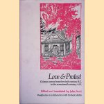 Love & protest: Chinese Poems from the Sixth Century B.C. to the Seventeenth Century A.D. door John Scott