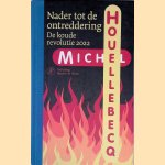 Nader tot de ontreddering: De koude revolutie 2022
Michel Houellebecq
€ 15,00 Nader tot de ontreddering: De koude revolutie 2022
Michel Houellebecq
€ 15,00