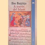 A trav&eacute;s del Islam door Ibn Batuta