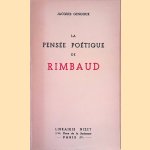 La Pens&eacute;e Po&eacute;tique De Rimbaud door Jacques Gengoux