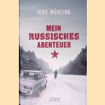 Mein russisches Abenteuer door Jens M&uuml;hling