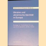 Ukraine und Ukrainische Identit&auml;t in Europa: Beitr&auml;ge Zur Standortbestimmung Aus/durch Sprache, Literatur und Kultur door Ulrich Schweier
