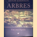 Arbres: une encyclop&eacute;die door Hugh Johnson