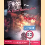 Van the Black Rocking Cats tot Spinvis: een halve eeuw popmuziek in & uit Utrecht + 2CD's door Ren&eacute; - en anderen Beaart