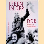 Leben in der DDR: Bilder und Geschichten door Franziska Kleiner