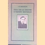 Essai sur le Th&eacute;&acirc;tre d'Henri Bataille door J.-B. Besan&ccedil;on