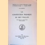 La constitution phonique du mot wallon: &Eacute;tude fond&eacute;e sur le parler d'Oreye (Hesbaye li&eacute;geoise) door L&eacute;on Warnant