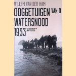 Ooggetuigen van de watersnood 1953 door Willem van der Ham