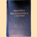 Bibliotheca Bibliographica: Kritisches Verzeichniss der das Gesammtgebiet der Bibliographie betreffenden Litteratur des In- und Auslandes in systematischer Ordnung door Julius Petzholdt