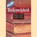 Boekenwijsheid: drie eeuwen kennis en cultuur in 30 bijzondere boeken door Jan Bos e.a.