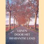 Lijnen door het Brabantse land: 200 jaar verkeersinfrastructuur in Noord-Brabant 1796-1996 door Jean-Paul Corten