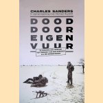 Dood door eigen vuur: de persoonlijke verhalen van de Nederlandse commando's en rode baretten bij het defensiedrama door Charles Sanders e.a.