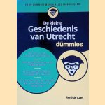 De kleine Geschiedenis van Utrecht voor Dummies door Ren&eacute; de Kam