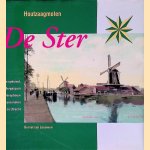 Houtzaagmolen De Ster: De opkomst, ondergang en wederopbouw van een molen in Utrecht door Bernet van Leeuwen